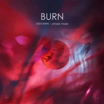 Burn by ASHKANN