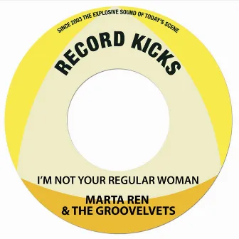 I'm Not Your Regular Woman / Be Ma Fela by Marta Ren & The Groovelvets