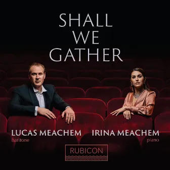 Shall We Gather by Lucas Meachem