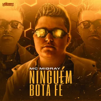 Ninguém Bota Fé by MC Migray