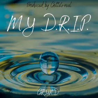 My Drip by Grynd