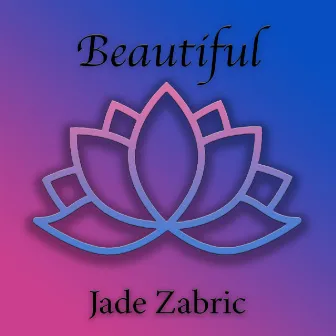 Beautiful by Jade Zabric