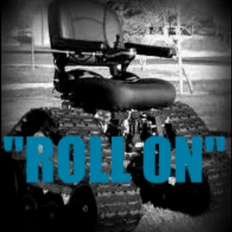 Roll On (a Tribute To All With Spinal Cord Injuries) by Mr. Mayberry