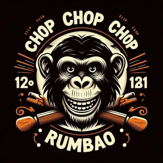 Chop Chop Chop by Rumbao