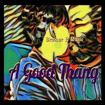 A Good Thang by Brother P