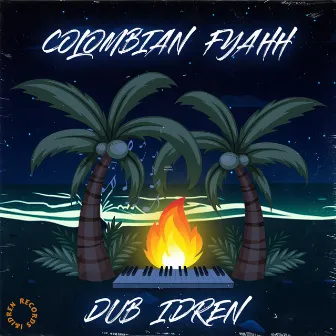 Colombian Fyahh by Dub Idren