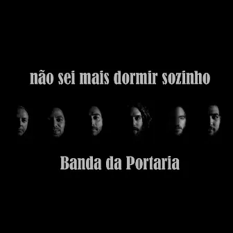 Não Sei Mais Dormir Sozinho by Banda da Portaria