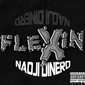 Flexin by Nadji Dinero