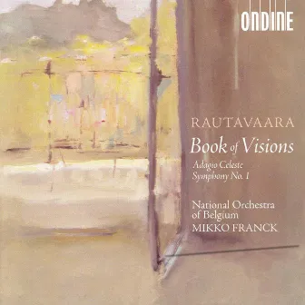 Rautavaara: Book of Visions, Symphony No. 1 & Adagio celeste by Mikko Franck