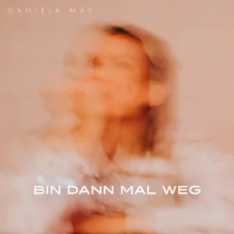 Bin dann mal weg by Daniela May