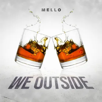 We outside by Mello