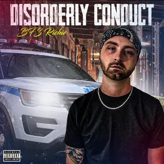 Disorderly Conduct by BFS Richie