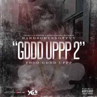 Gddd Uppp 2 by Hardbody Scottyy