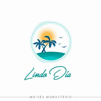 Lindo Dia by Moises Monasterio