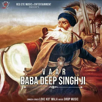 Vaar Baba Deep Singh Ji by Love Kot Wala