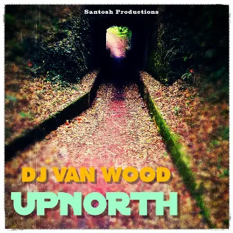 Upnorth by DJ. Van Wood