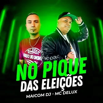 No Pique das Eleições by Maicom Dj