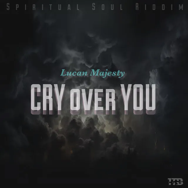 Cry over You ( Spiritual Soul Riddim )