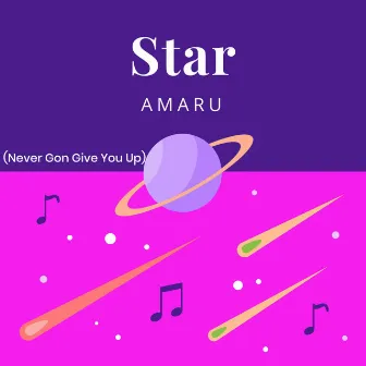 Star (Never Gon Give You Up) by Amaru