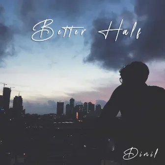 Better Half by Dinil