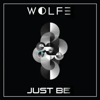 Just Be by WOLFE