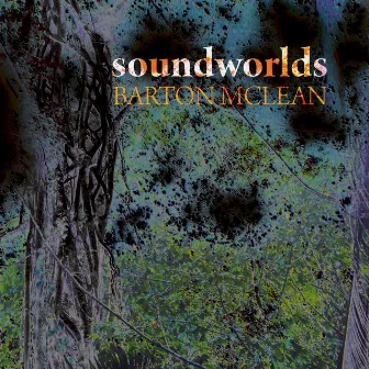 Soundworlds by Barton McLean