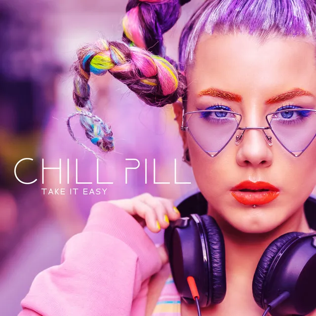 Chill Pill – Chillout/Electronic Music To Take It Easy