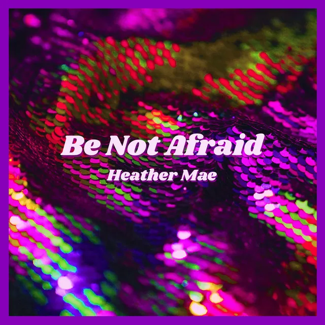 Be Not Afraid