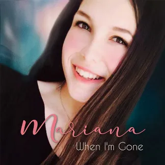 When I'm Gone by Mariana