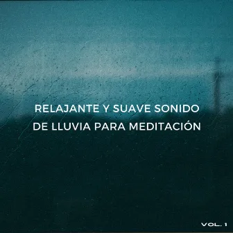 Relajante Y Suave Sonido De Lluvia Para Meditación Vol. 1 by 