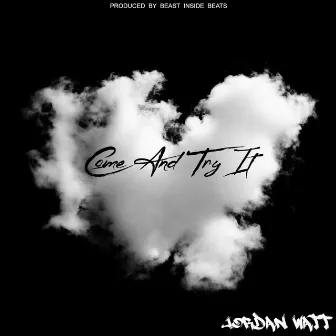 Come and Try It by Jordan Watt