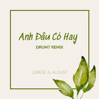 Anh Đâu Có Hay (DRUM7 REMIX) by August