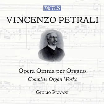 Petrali: Complete Organ Works by Vincenzo Antonio Petrali