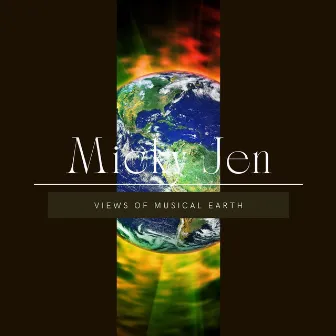 Views Of Musical Earth by Micky Jen