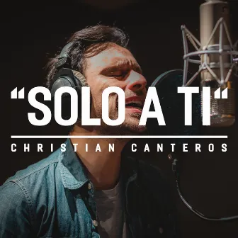 Solo a Ti by Christian Canteros