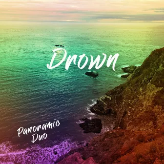 Drown by Panoramic Duo