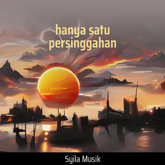 Hanya Satu Persinggahan by Syila musik