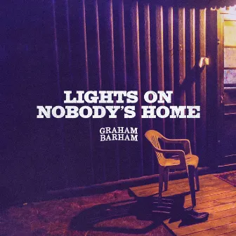 LIGHTS ON NOBODY'S HOME by Graham Barham