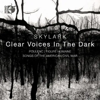 Clear Voices in the Dark by Skylark Vocal Ensemble