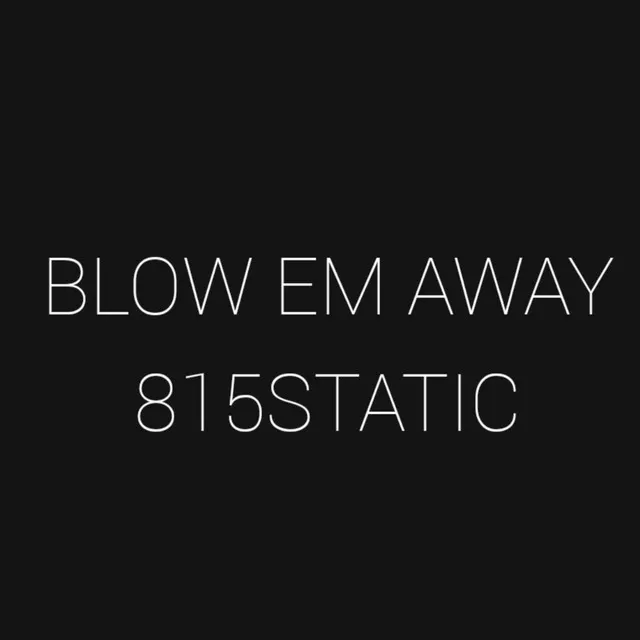 Blow em away