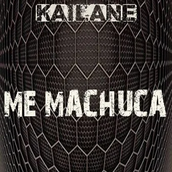 Me Machuca by Kailane