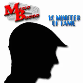 15 Minutes of Fame by Marco Buono