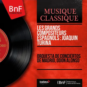 Les grands compositeurs espagnols : Joaquín Turina (Mono Version) by Orquesta de Conciertos de Madrid