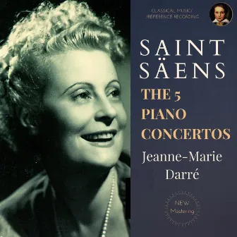 Saint-Säens: The 5 Piano Concertos by Jeanne-Marie Darré by Louis Fourestier