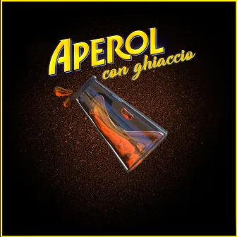 APEROL CON GHIACCIO by Ray Nova