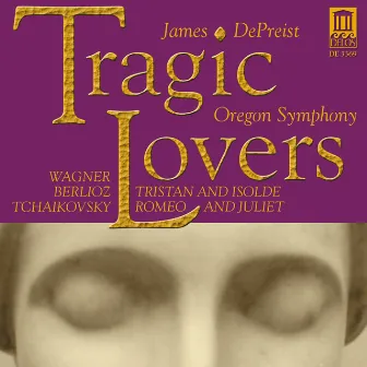 Wagner, R.: Tristan Und Isolde, Prelude / Berlioz, H.: Romeo Et Juliette, Love Scene / Tchaikovksy, P.I.: Romeo and Juliet by Oregon Symphony