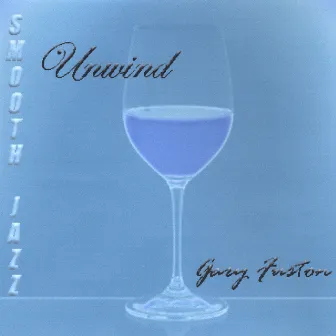 Unwind by Gary Fuston