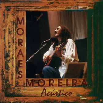 Acústico (Ao Vivo) by Moraes Moreira