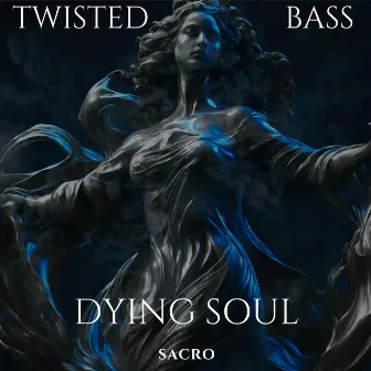 Dying Soul by Twisted Bass