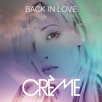 Back In Love by CRÈME